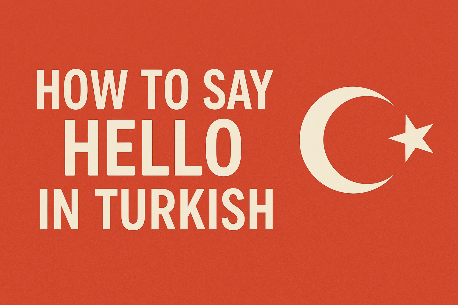 How to Say Hello in Turkish