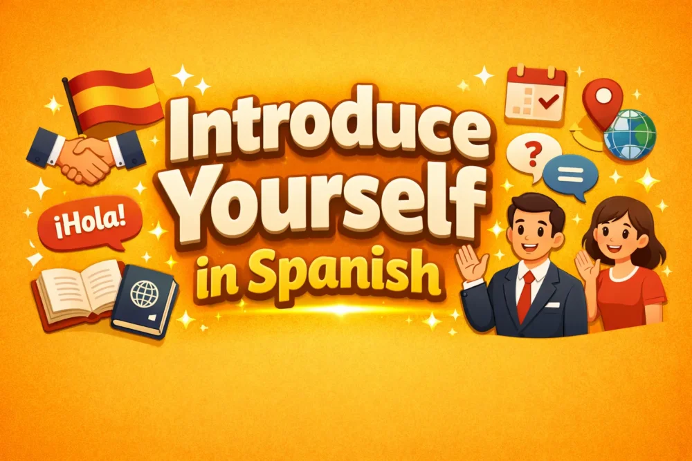 How to Introduce Yourself in Spanish Formal and Casual Examples