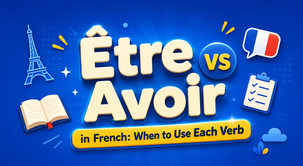 Être vs Avoir in French When to Use Each Verb