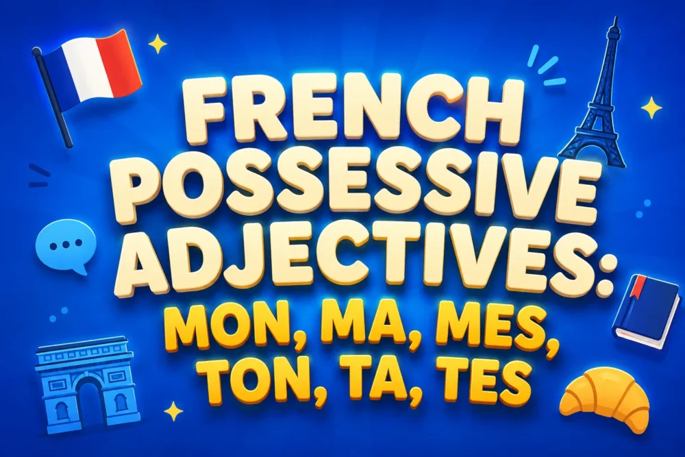 French Possessive Adjectives Mon, Ma, Mes, Ton, Ta, Tes