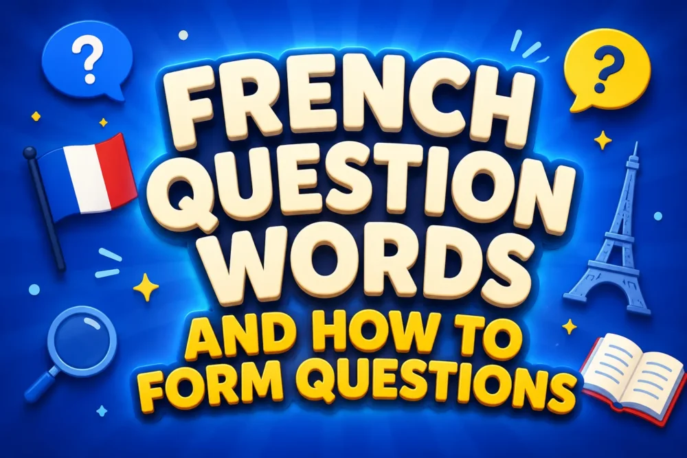 French Question Words and How to Form Questions